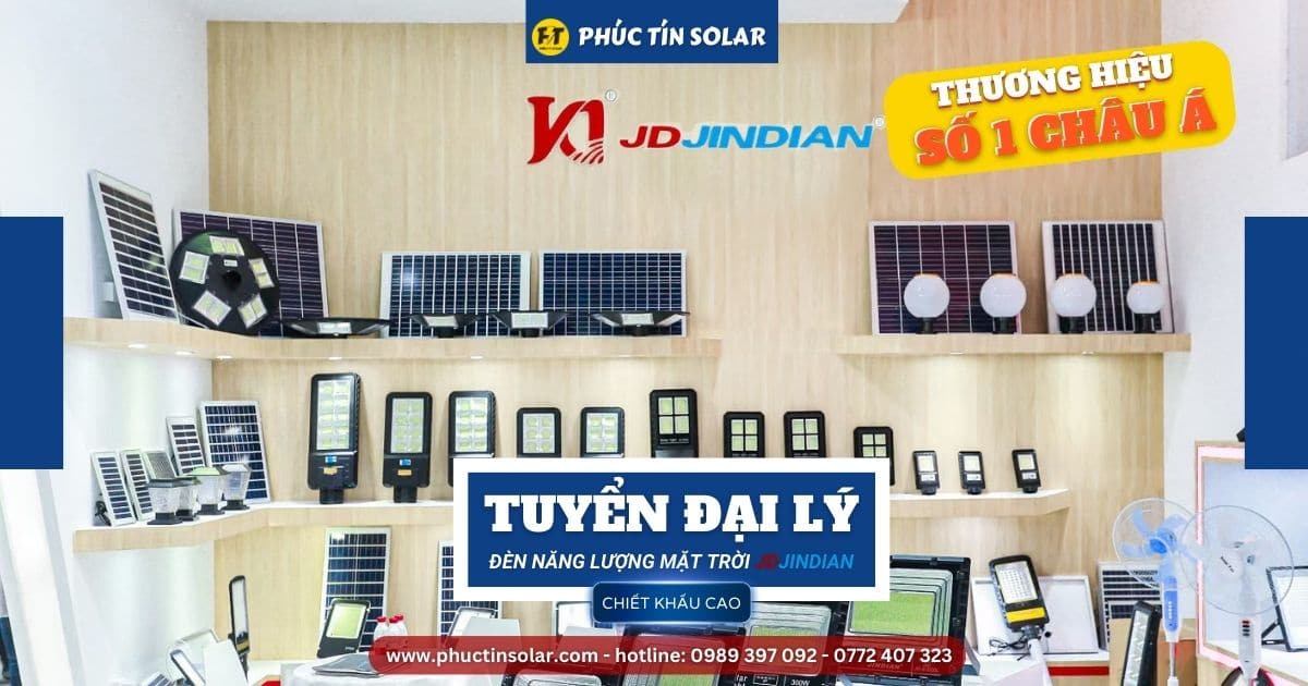 Phúc Tín Solar - Tuyển Đại Lý Phân Phối Đèn Năng Lượng Mặt Trời Chính Hãng Jindian 2023